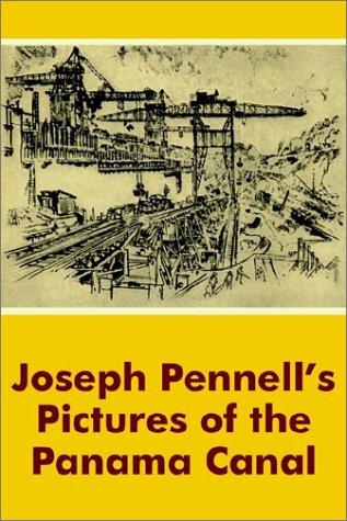 Joseph Pennell's pictures of the Panama Canal