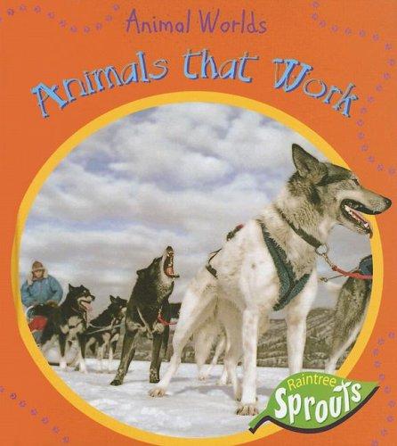 Animals That Work (Animal Worlds)