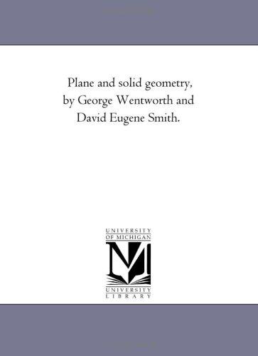 Plane and solid geometry, by George Wentworth and David Eugene Smith