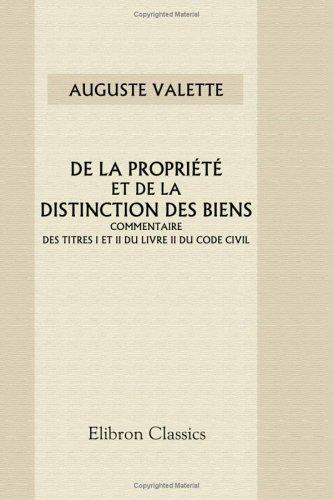 De la propriété et de la distinction des biens by Auguste Valette cover