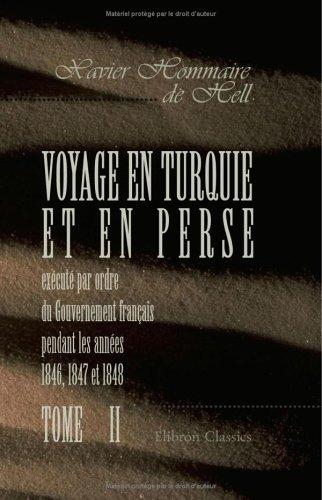 Voyage en Turquie et en Perse exécuté par ordre du Gouvernement français pendant les années 1846, 1847 et 1848 by Hommaire de Hell, Xavier i.e. Ignace Xavier Morand cover