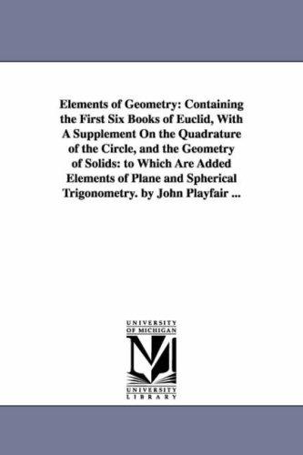 Elements of geometry: containing the first six books of Euclid, with a supplement on the quadrature of the circle, and the geometry of solids