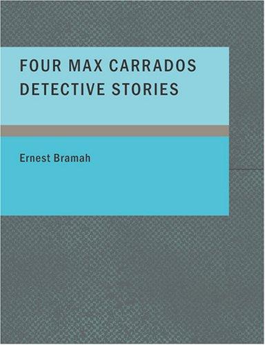 Four Max Carrados Detective Stories