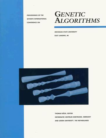 Proceedings of the Seventh International Conference on Genetic Algorithms, Michigan State University, East Lansing, MI, July 19-23, 1997