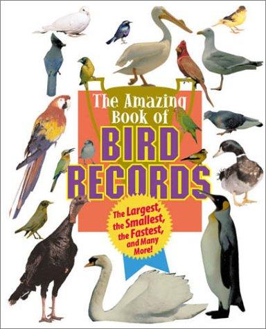 Animal Records - Amazing Book of Bird Records (Animal Records) by Samuel G. Woods cover