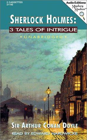 Sherlock Holmes. 3 Tales of Intrigue (Adventure of the Crooked Man / Adventure of the Greek Interpreter / Adventure of the Naval Treaty)