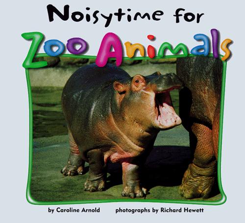 Noisytime for Zoo Animals (Zoo Animals (Carolrhoda)) by Caroline Arnold cover
