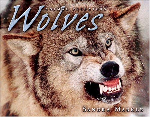 Wolves (Animal Predators) by Sandra Markle cover
