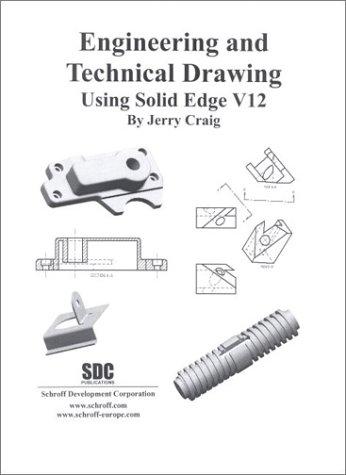 Engineering and Technical Drawing Using Solid Edge, Version 12