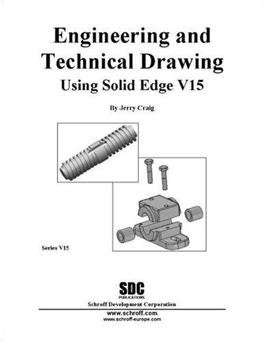 Engineering & Technical Drawing Using Solid Edge, Version 15