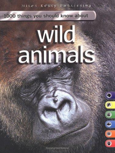 Wild Animals (1000 Things You Should Know) by John Farndon cover