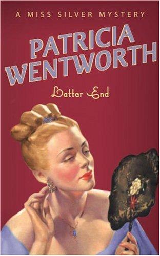 Latter End (A Miss Silver Mystery)
