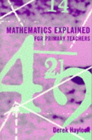 Mathematics explained for primary teachers