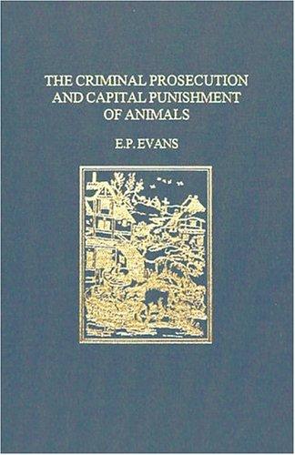 The criminal prosecution and capital punishment of animals by E. P. Evans cover