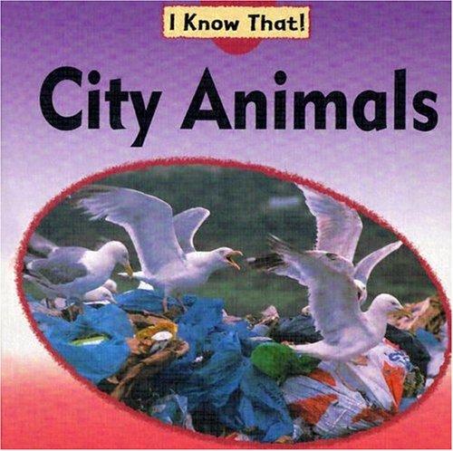City Animals (I Know That! (Animals))