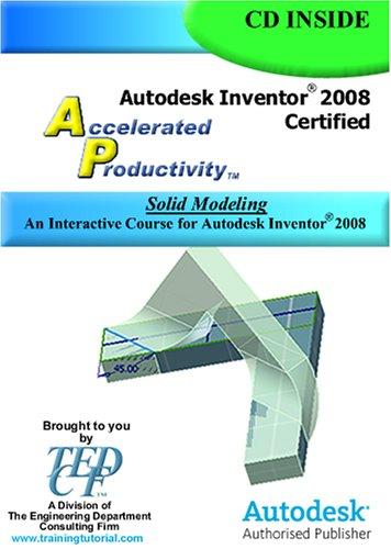 Autodesk Inventor 2008 Accelerated Productivity