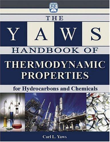 The Yaws Handbook of Thermodynamic Properties for Hydrocarbons and Chemicals