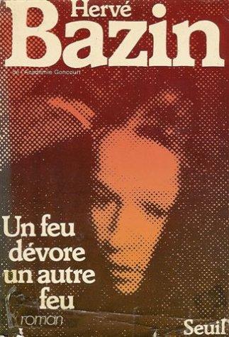 Un feu dévore un autre feu by Hervé Bazin cover