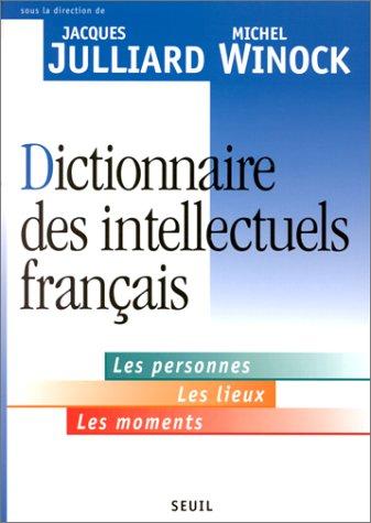 Dictionnaire des Intellectuels Francais by Julliard, Jacques Julliard, Michel Winock, Collectif cover
