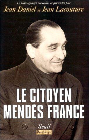 Le Citoyen Mendès France by Daniel, Jean, Jean Lacouture cover