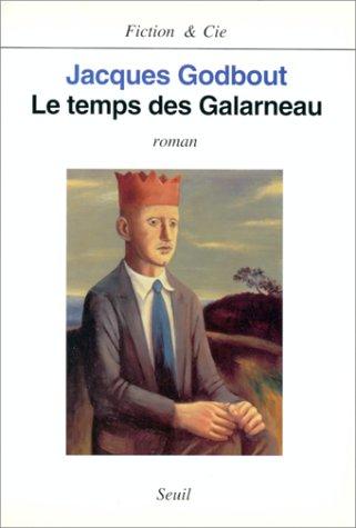 Le temps des Galarneau by Godbout, Jacques cover