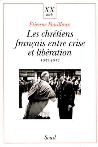 Les chrétiens français entre crise et libération by Etienne Fouilloux cover