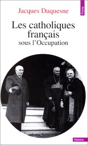 Les Catholiques français sous l'Occupation by Jacques Duquesne cover