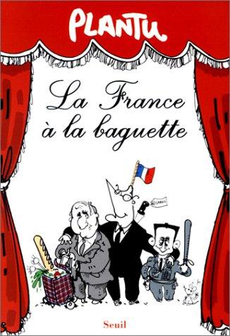 La France à la baguette by Plantu. cover