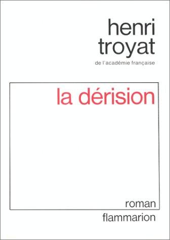 La dérision by Henri Troyat cover