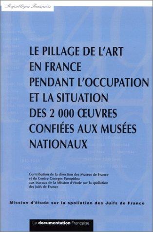 Le pillage de l'art en France pendant l'occupation et la situation des 2000 oeuvres confiees aux musees nationaux by France cover