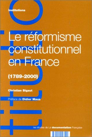 Le réformisme constitutionnel en France, 1789-2000 by Christian Bigaut cover