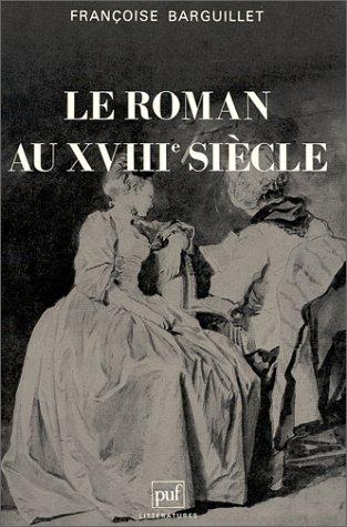 Le roman au XVIIIe siècle by Françoise Barguillet cover