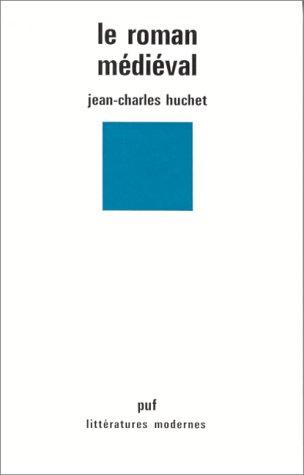 Le roman médiéval by Jean-Charles Huchet cover