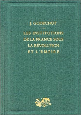 Les institutions de la France sous la Révolution et l'Empire by Jacques Godechot cover