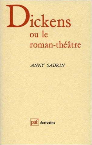Dickens, ou, Le roman-théâtre by Anny Sadrin cover