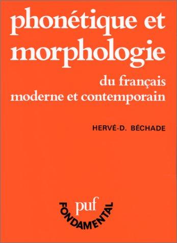 Phonétique et morphologie du français moderne et contemporain by Hervé D. Béchade cover
