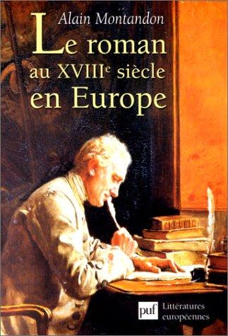 Le roman au XVIIIe siècle en Europe by Alain Montandon cover