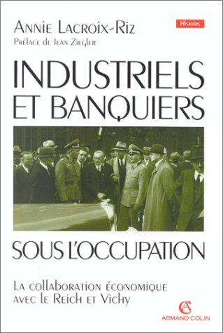 Industriels et banquiers français sous l'Occupation by Annie Lacroix-Riz cover