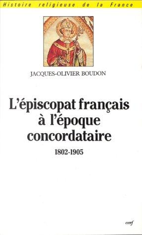 L' épiscopat franc̜ais à l'époque concordataire, 1802-1905 by Jacques-Olivier Boudon cover