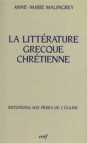 La littérature grecque chrétienne by Anne Marie Malingrey cover