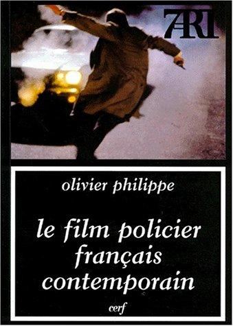 Le film policier français contemporain by Olivier Philippe cover