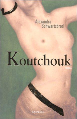 Koutchouk by Alexandra Schwartzbrod cover