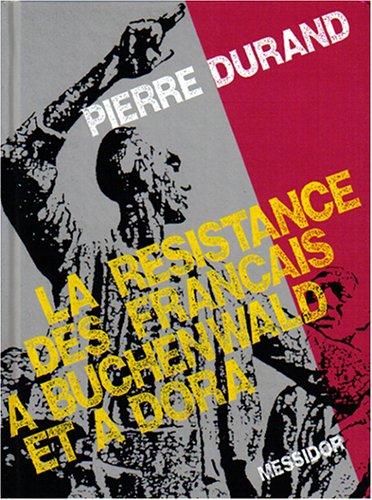 La résistance des Francais à Buchenwald et à Dora by Pierre Durand cover