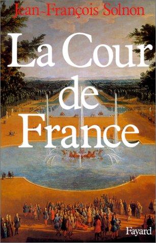 La cour de France by Jean François Solnon cover