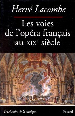Les voies de l'opéra français au XIXe siècle by Hervé Lacombe cover