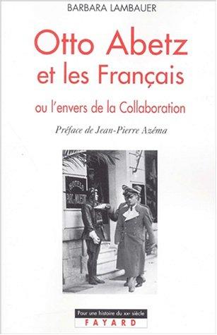 Otto Abetz et les Français, ou, L'envers de la Collaboration by Barbara Lambauer cover