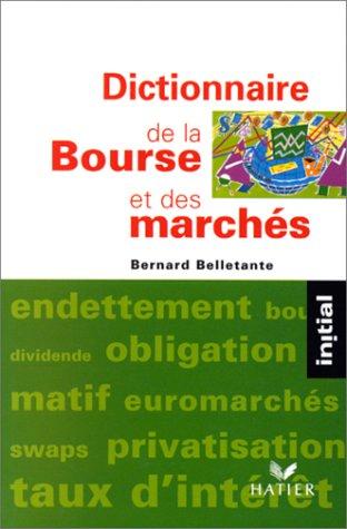 Dictionnaire de la Bourse et des marchés by Bernard Belletante cover