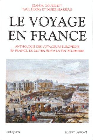 Le voyage en France by Jean Marie Goulemot, Paul Lidsky, Didier Masseau, Jean-Marie Goulemot cover