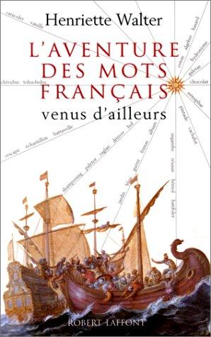 L' aventure des mots français venus d'ailleurs by Henriette Walter cover