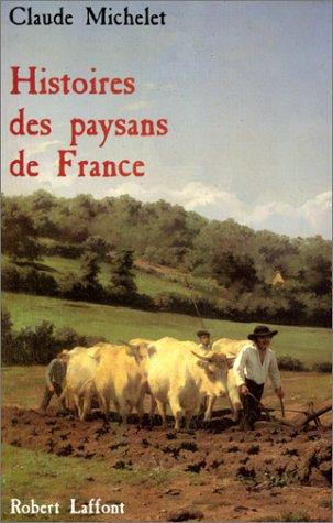 Histoires des paysans de France by Claude Michelet, Claude Michelet cover